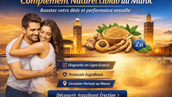 Complément naturel libido au Maroc : Boostez votre désir et performance sexuelle